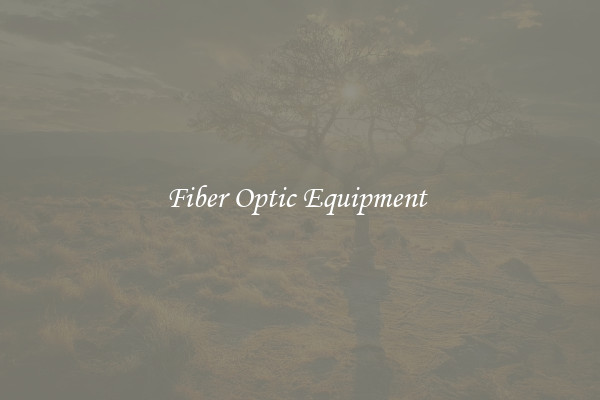 Fiber Optic Equipment 