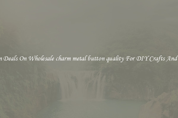 Bargain Deals On Wholesale charm metal button quality For DIY Crafts And Sewing