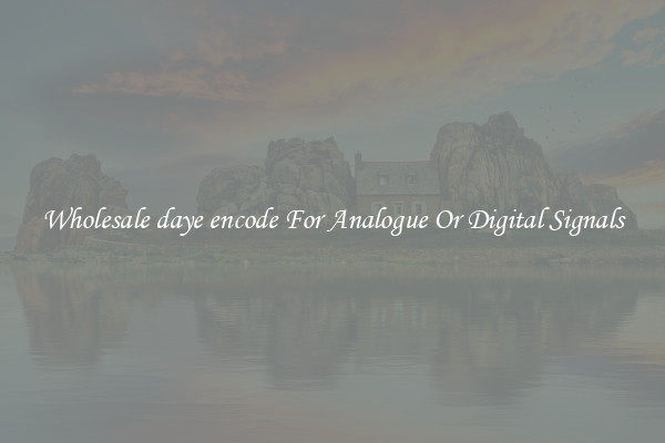 Wholesale daye encode For Analogue Or Digital Signals