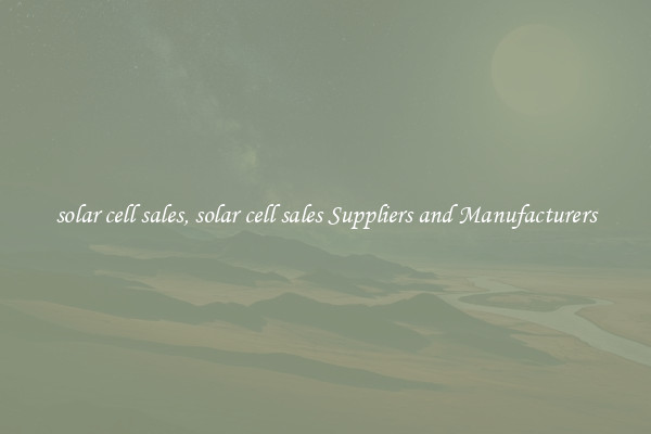 solar cell sales, solar cell sales Suppliers and Manufacturers