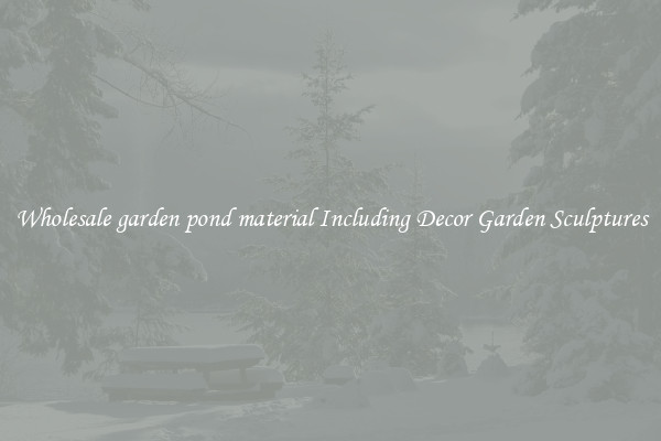 Wholesale garden pond material Including Decor Garden Sculptures