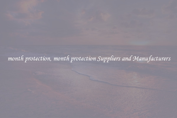 month protection, month protection Suppliers and Manufacturers