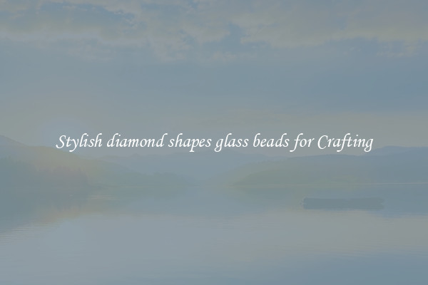Stylish diamond shapes glass beads for Crafting
