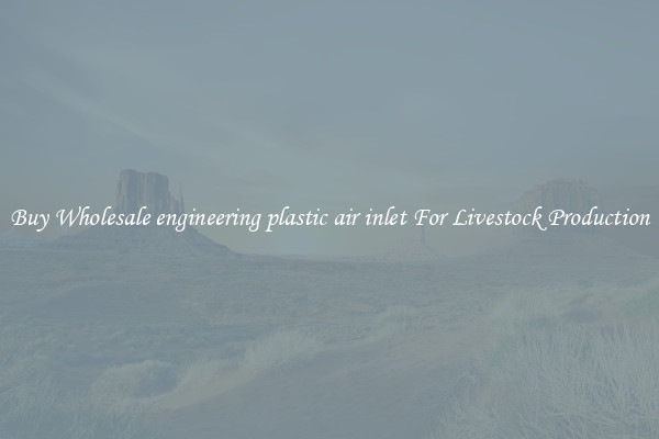 Buy Wholesale engineering plastic air inlet For Livestock Production
