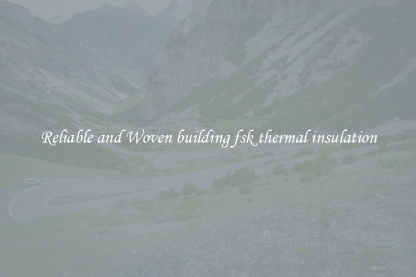 Reliable and Woven building fsk thermal insulation