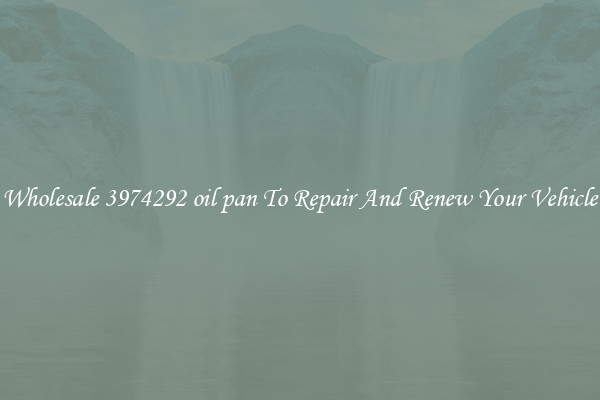 Wholesale 3974292 oil pan To Repair And Renew Your Vehicle
