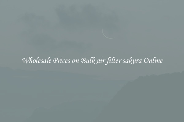 Wholesale Prices on Bulk air filter sakura Online