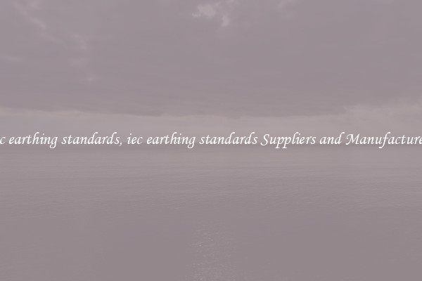 iec earthing standards, iec earthing standards Suppliers and Manufacturers