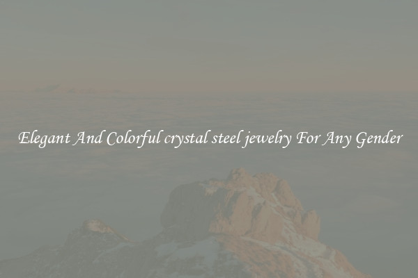 Elegant And Colorful crystal steel jewelry For Any Gender