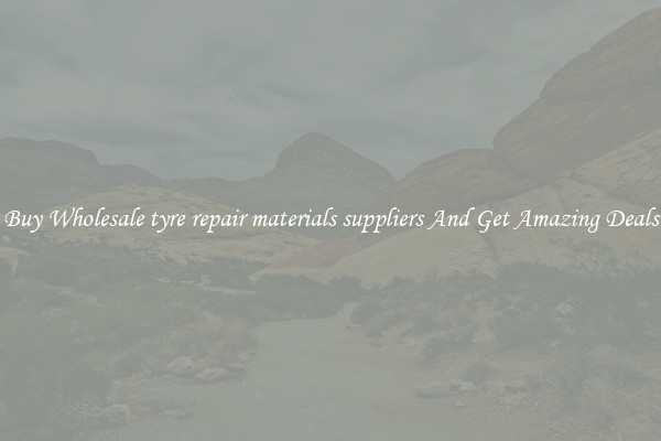 Buy Wholesale tyre repair materials suppliers And Get Amazing Deals