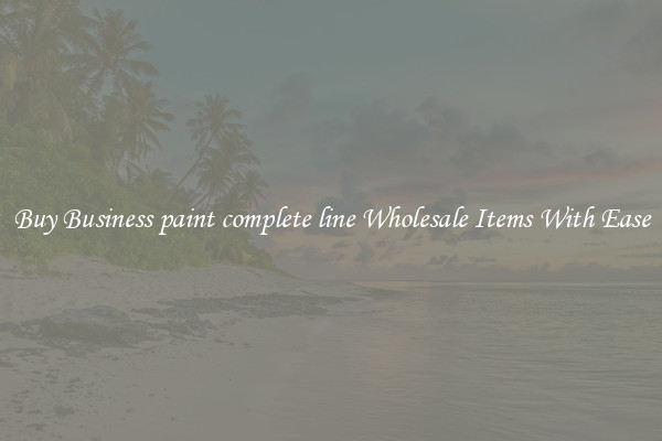 Buy Business paint complete line Wholesale Items With Ease