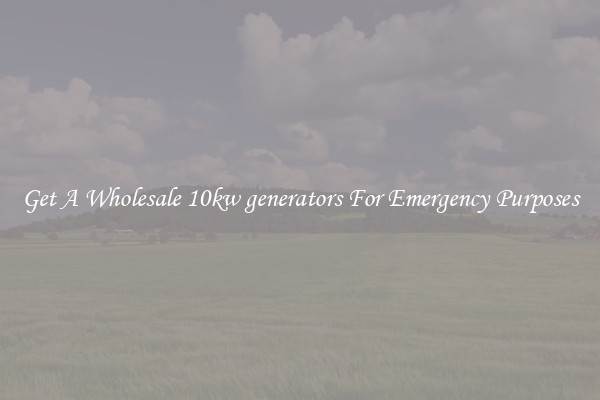 Get A Wholesale 10kw generators For Emergency Purposes
