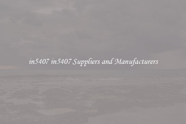in5407 in5407 Suppliers and Manufacturers