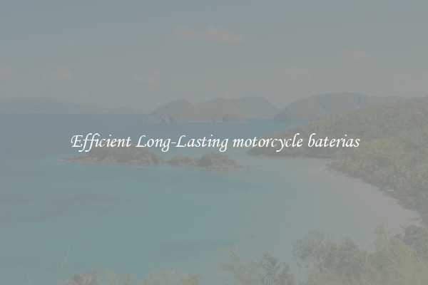 Efficient Long-Lasting motorcycle baterias