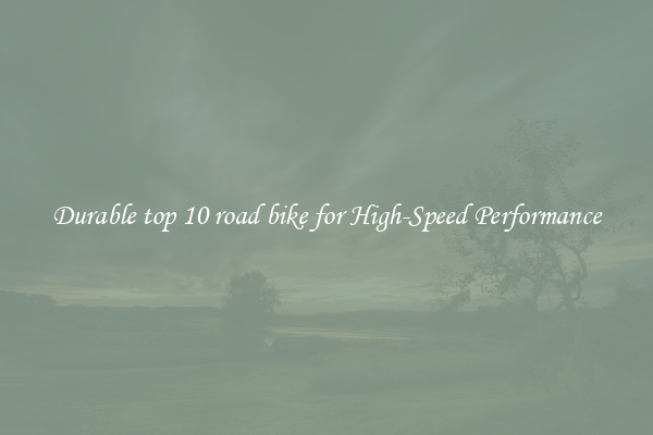 Durable top 10 road bike for High-Speed Performance