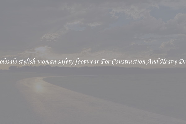 Buy Wholesale stylish woman safety footwear For Construction And Heavy Duty Work