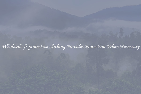 Wholesale fr protective clothing Provides Protection When Necessary