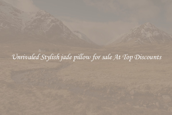 Unrivaled Stylish jade pillow for sale At Top Discounts