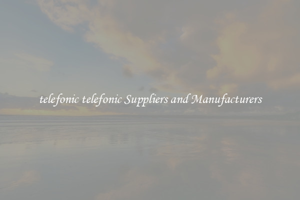 telefonic telefonic Suppliers and Manufacturers