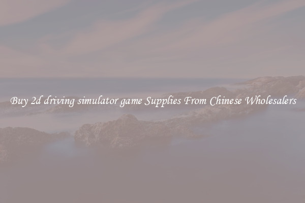 Buy 2d driving simulator game Supplies From Chinese Wholesalers