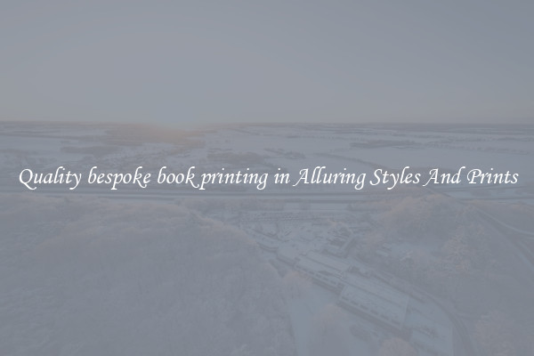 Quality bespoke book printing in Alluring Styles And Prints