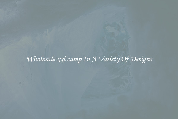 Wholesale xxl camp In A Variety Of Designs