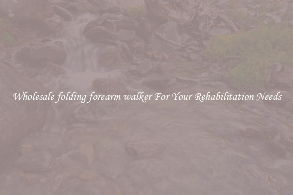 Wholesale folding forearm walker For Your Rehabilitation Needs