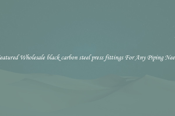 Featured Wholesale black carbon steel press fittings For Any Piping Needs