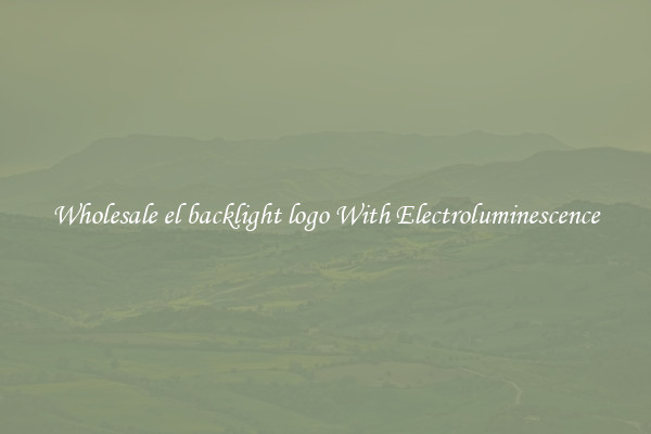 Wholesale el backlight logo With Electroluminescence