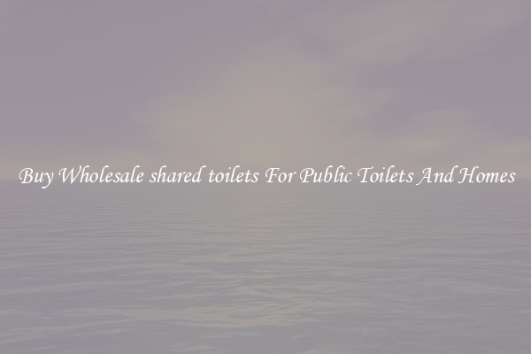 Buy Wholesale shared toilets For Public Toilets And Homes