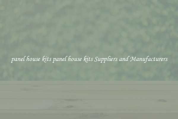 panel house kits panel house kits Suppliers and Manufacturers