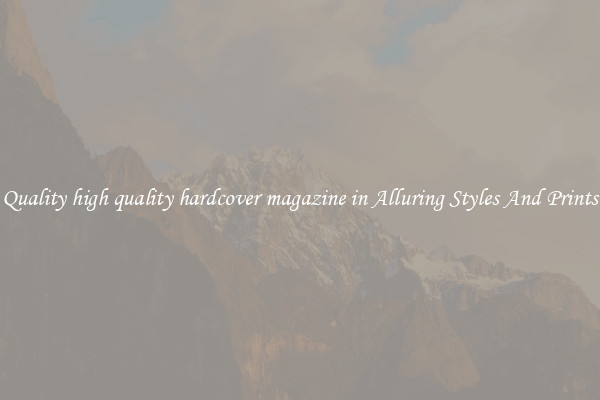 Quality high quality hardcover magazine in Alluring Styles And Prints