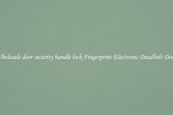 Wholesale door security handle lock Fingerprint Electronic Deadbolt Door 