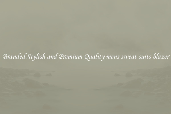 Branded Stylish and Premium Quality mens sweat suits blazer