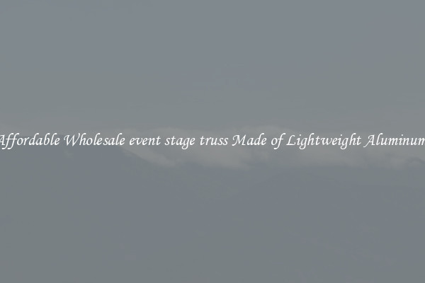 Affordable Wholesale event stage truss Made of Lightweight Aluminum 