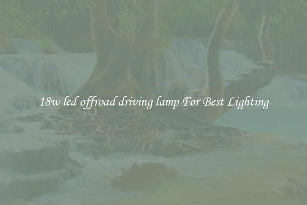 18w led offroad driving lamp For Best Lighting
