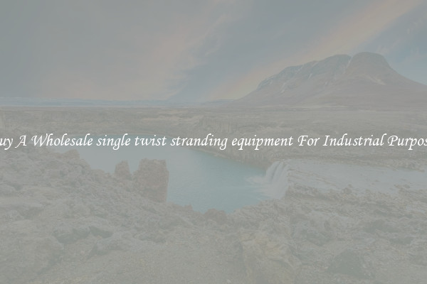 Buy A Wholesale single twist stranding equipment For Industrial Purposes