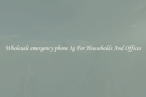 Wholesale emergency phone 3g For Households And Offices